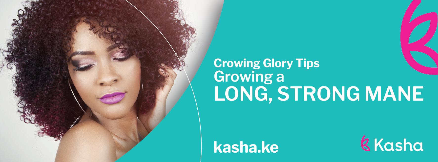 Crowning Glory Tips: Growing a Long, Strong Mane | Kasha KenyaKasha Kenya